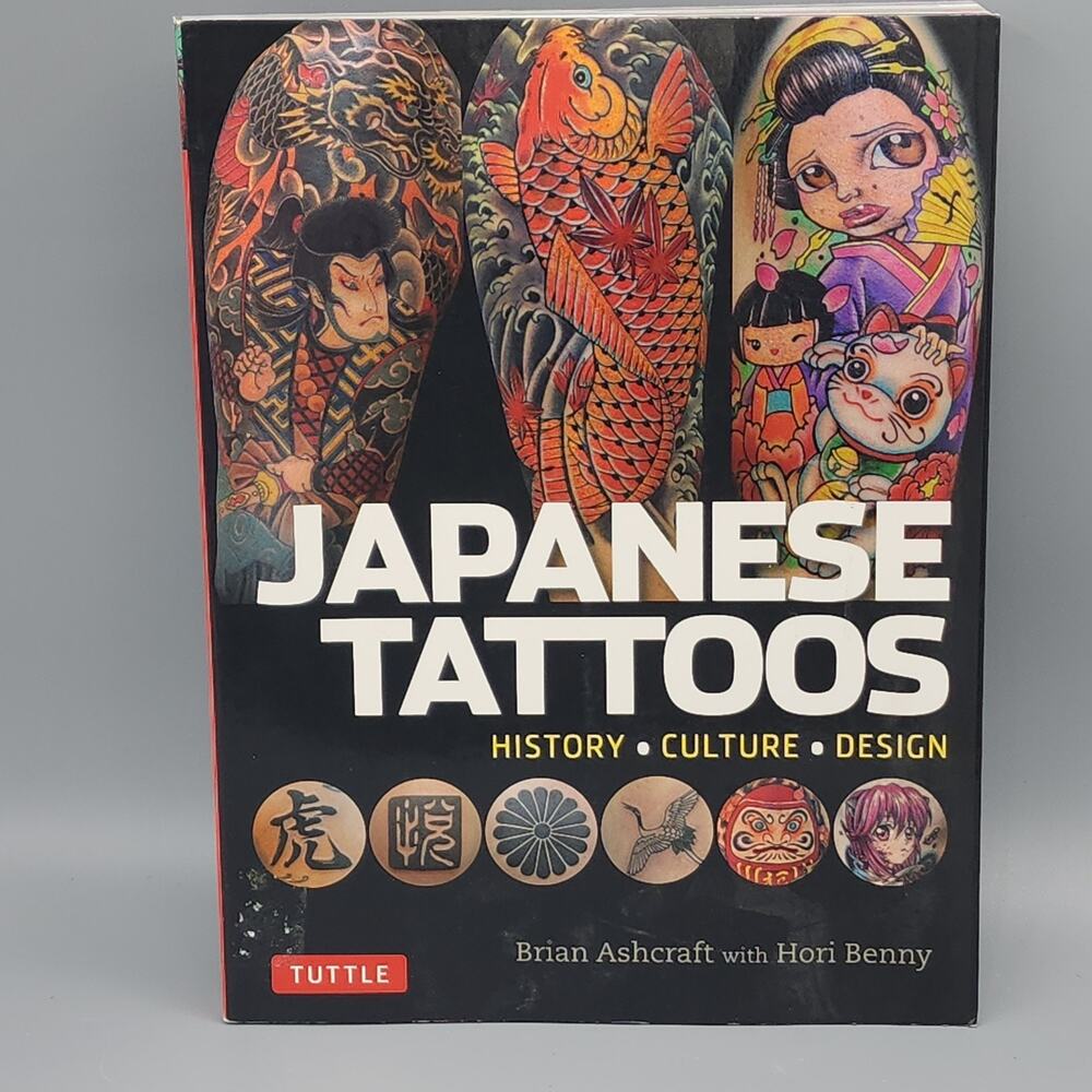 Japanese Tattoos: History Culture Design, Ashcraft, Brian, Benny, Hori PB